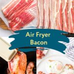 A collage showing how to make bacon in an air fryer with a text overlay.