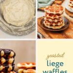 Collage showing a bowl of waffle batter, a stack of golden Liege waffles, and Liege waffles stacked with chocolate glaze. Text reads “yeasted Liege waffles.”.