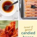 Collage showing a bowl of sauce with a brush, a baking sheet with bacon, and a jar filled with cooked candied bacon. Text reads: “sweet & spiced candied bacon.”.